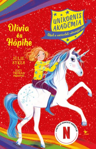 OLÍVIA ÉS HÓPIHE- UNIKORNIS AKADÉMIA, AHOL A VARÁZSLAT VALÓSÁGGÁ VÁLIK!