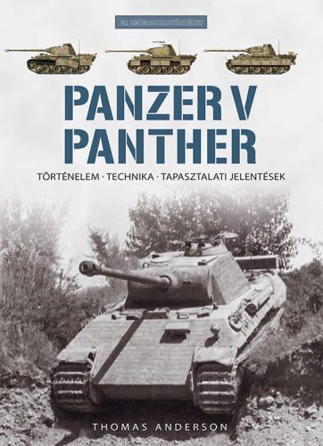 PANZER V PANTHER - TÖRTÉNELEM, TECHNIKA, TAPASZTALATI JELENTÉSEK