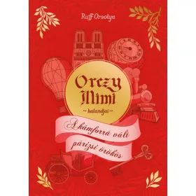 ORCZY MIMI KALANDJAI - A KÁMFORRÁ VÁLT PÁRIZSI ÖRÖKÖS