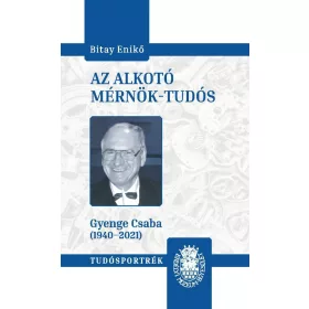 AZ ALKOTÓ MÉRNÖK-TUDÓS (GYENGE CSABA 1940-2021)