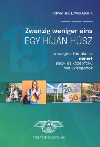 ZWANZIG WENIGER EINS - EGY HÍJÁN HÚSZ (TÁRSALGÁSI TÉMAKÖR A NÉMET ALAP- ÉS KÖZÉP