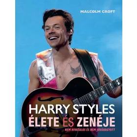   HARRY STYLES ÉLETE ÉS ZENÉJE - NEM HIVATALOS ÉS NEM JÓVÁHAGYOTT
