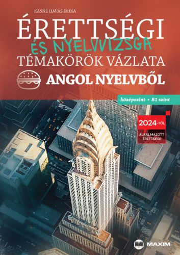 ÉRETTSÉGI ÉS NYELVVIZSGA TÉMAKÖRÖK VÁZLATA ANGOL NYELVBŐL  KÖZÉPSZINT, B1 SZINT