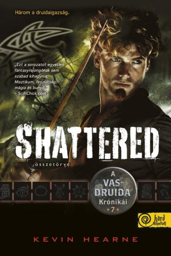 SHATTERED - ÖSSZETÖRVE (A VASDRUIDA KRÓNIKÁI 7.)