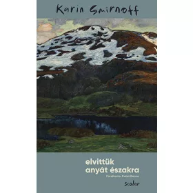 ELVITTÜK ANYÁT ÉSZAKRA