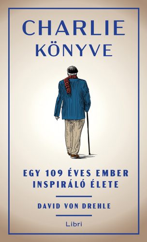 CHARLIE KÖNYVE - EGY 109 ÉVES EMBER INSPIRÁLÓ ÉLETE