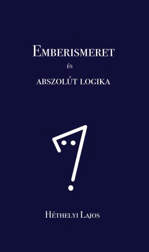 EMBERISMERET ÉS ABSZOLÚT LOGIKA