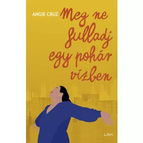 MEG NE FULLADJ EGY POHÁR VÍZBEN