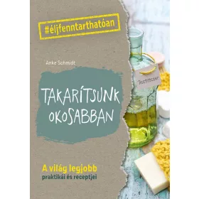   TAKARÍTSUNK OKOSABBAN - A VILÁG LEGJOBB PRAKTIKÁI ÉS RECEPTJEI