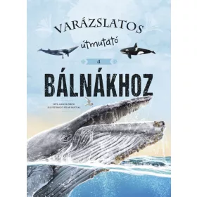 VARÁZSLATOS ÚTMUTATÓ A BÁLNÁKHOZ