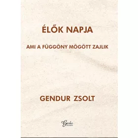 ÉLŐK NAPJA - AMI A FÜGGÖNY MÖGÖTT ZAJLIK
