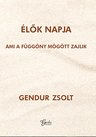 ÉLŐK NAPJA - AMI A FÜGGÖNY MÖGÖTT ZAJLIK