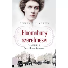 BLOOMSBURY SZERELMESEI - VANESSA ÉS AZ ÉLET MŰVÉSZETE