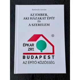 AZ EMBER, AKI HÁZAKAT ÉPÍT ÉS A SZERELEM