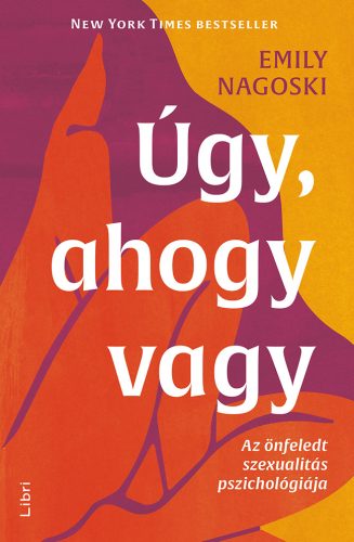 ÚGY, AHOGY VAGY - AZ ÖNFELEDT SZEXUALITÁS PSZICHOLÓGIÁJA
