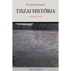 TISZAI HISTÓRIA - FOLYÓK NÁSZA
