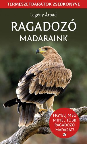 RAGADOZÓ MADARAINK - TERMÉSZETBARÁTOK ZSEBKÖNYVE