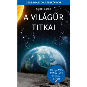 A VILÁGŰR TITKAI - CSILLAGÁSZOK ZSEBKÖNYVE