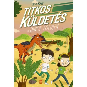 TITKOS KÜLDETÉS A DINÓK FÖLDJÉN