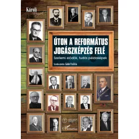 ÚTON A REFORMÁTUS JOGÁSZKÉPZÉS FELÉ