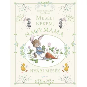   KARINE AMIOT- MARIE: MESÉLJ NEKEM, NAGYMAMA! - NYÁRI MESÉK