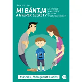   MI BÁNTJA A GYEREK LELKÉT? - MÁSODIK, ÁTDOLGOZOTT KIADÁS