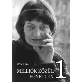 MILLIÓK KÖZÜL EGYETLEN 1