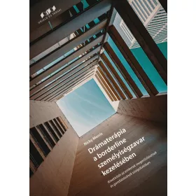 DRÁMATERÁPIA A BORDERLINE SZEMÉLYISÉGZAVAR KEZELÉSÉBEN