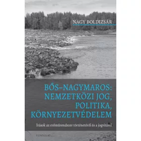   BŐS-NAGYMAROS: NEMZETKÖZI JOG, POLITIKA, KÖRNYEZETVÉDELEM