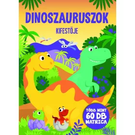DINOSZAURUSZOK KIFESTŐ - TÖBB MINT 60 MATRICA