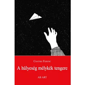 A HÜLYESÉG MÉLYKÉK TENGERE