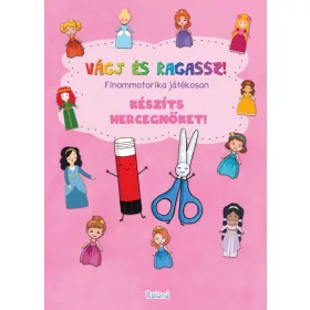   KÉSZÍTS HERCEGNŐKET! - VÁGJ ÉS RAGASSZ! FINOMMOTORIKA JÁTÉKOSAN
