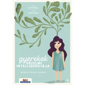   GYEREKEK ÉRZELMI INTELLIGENCIÁJA - NEVELÉS SZÍVVEL-LÉLEKKEL