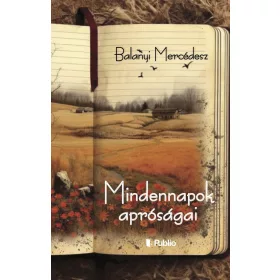 MINDENNAPOK APRÓSÁGAI