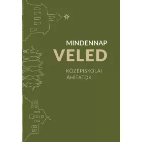 MINDENNAP VELED - KÖZÉPISKOLAI ÁHÍTATOK