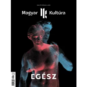 EGÉSZ - MAGYAR KULTÚRA MAGAZIN (2024. IV. ÉVF. 3. SZÁM)