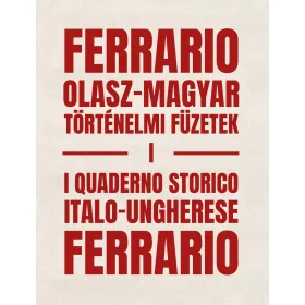   FERRARIO: OLASZ-MAGYAR TÖRTÉNELMI FÜZETEK I.  I QUADERNO STORICO ITALO-UNGHERES