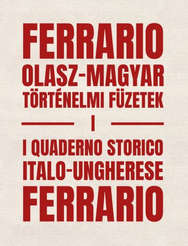 FERRARIO: OLASZ-MAGYAR TÖRTÉNELMI FÜZETEK I.  I QUADERNO STORICO ITALO-UNGHERES