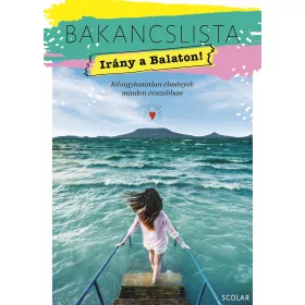   BAKANCSLISTA - IRÁNY A BALATON! - KIHAGYHATATLAN  ÉLMÉNYEK  MINDEN ÉVSZAKBAN