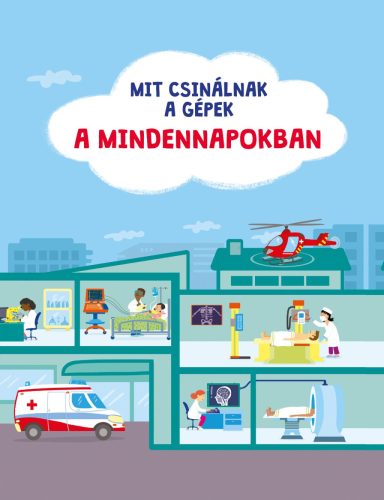 MIT CSINÁLNAK A GÉPEK: A MINDENNAPOKBAN