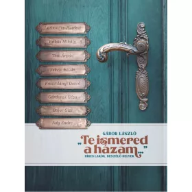 TE ISMERED A HÁZAM... - HÍRES LAKÓK, BESZÉLŐ HELYEK