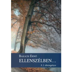 ELLENSZÉLBEN - S.J. ÉLETREGÉNYE