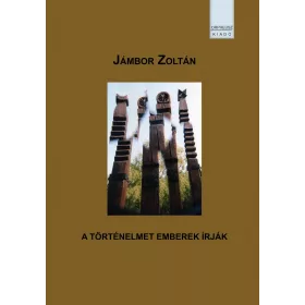 A TÖRTÉNELMET EMBEREK ÍRJÁK