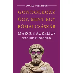 GONDOLKOZZ ÚGY, MINT EGY RÓMAI CSÁSZÁR