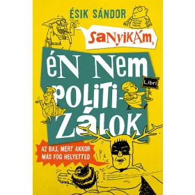   ÉSIK SÁNDOR: SANYIKÁM, ÉN NEM POLITIZÁLOK - AZ BAJ, MERT AKKOR MÁS FOG HELYETTED