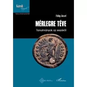   FÜLÖP JÓZSEF: MÉRLEGRE TÉVE - TANULMÁNYOK AZ ESSZÉRŐL