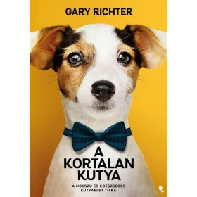   A KORTALAN KUTYA - A HOSSZÚ ÉS EGÉSZSÉGES KUTYAÉLET TITKAI