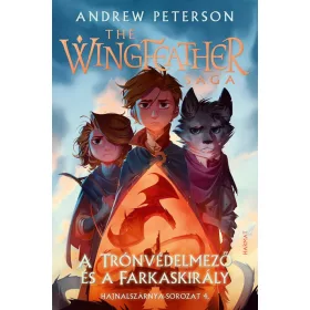   A TRÓNVÉDELMEZŐ ÉS A FARKASKIRÁLY - THE WINGHEATHER SAGA 4.