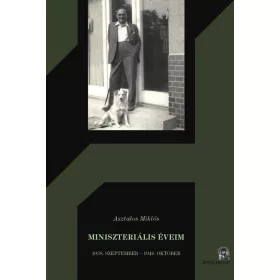 MINISZTERIÁLIS ÉVEIM 1938. SZEPTEMBER - 1946. OKTÓBER
