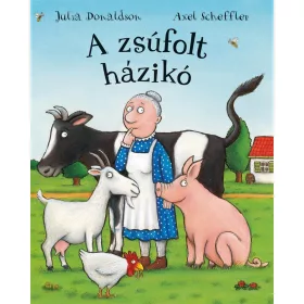   JULIA DONALDSON-AXEL SCHEFFLER: A ZSÚFOLT HÁZIKÓ - KÖTÖTT (ÚJ FORMÁTUM!)